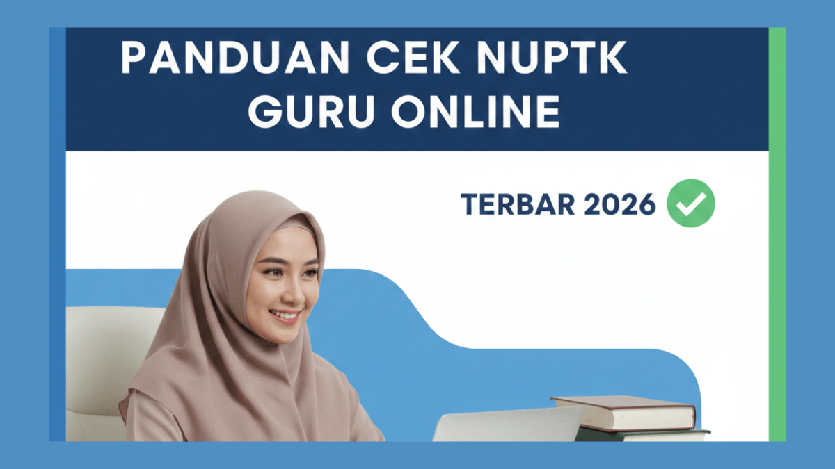 Panduan Cek NUPTK Guru Online 2026: Status Aktif & Validasi Data