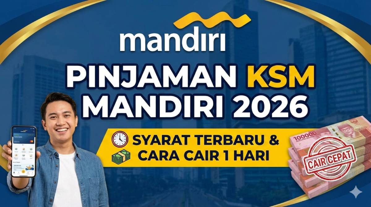 Pinjaman KSM Bank Mandiri 2026_ Syarat Terbaru dan Cara Cair 1 Hari