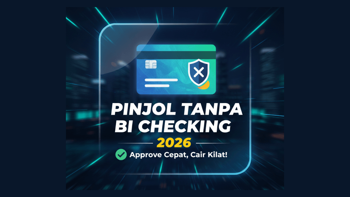 Pinjol Tanpa BI Checking 2026 Daftar Terpercaya dan Tips Cair Kilat