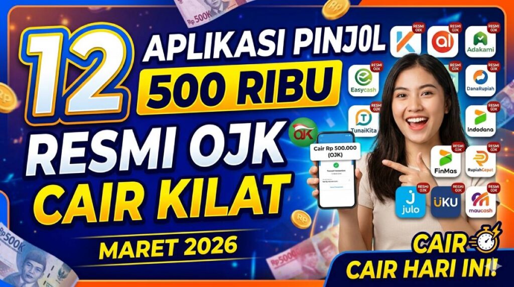 12 Aplikasi Pinjol 500 Ribu Resmi OJK Cair Kilat Maret 2026