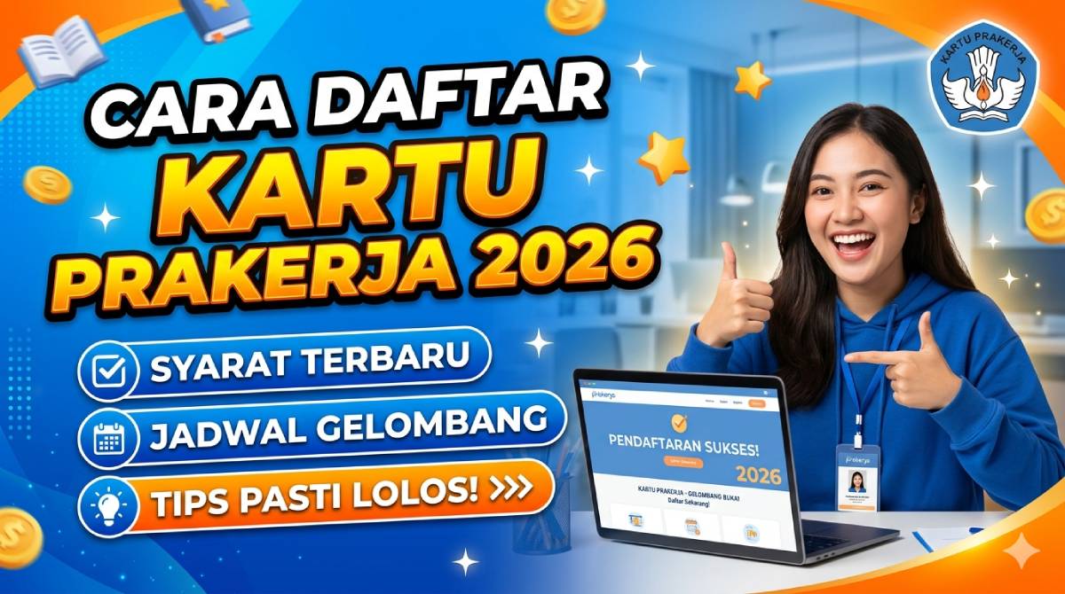 Cara Daftar Kartu Prakerja 2026_ Syarat, Jadwal, dan Panduan Lolos