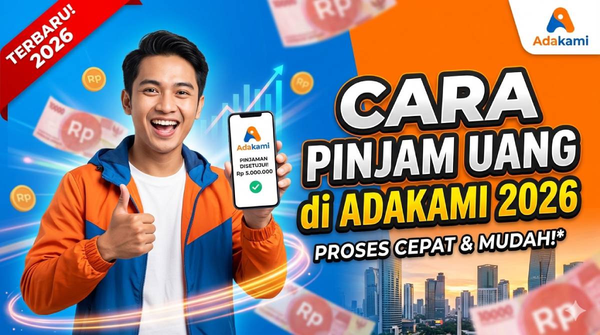 Cara Pinjam Uang di AdaKami 2026 Tercepat dan Pasti Cair